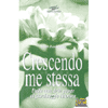 Crescendo Me Stessa (R)<br />dalla cura delle piante al giardinaggio interiore