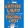 Il Grande Libro delle Piccole Cose <br />Dai 5 anni in su