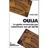 Ouija<br />La guida essenziale per comunicare con l’adilà
