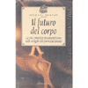 Il Futuro del Corpo (R)<br />La più completa documentazione sullo sviluppo del potenziale umano