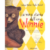 La Vera Storia dell'Orso Winnie<br />Winnie the Pooh è esistito davvero. Questa è la sua storia - Dai 4 anni in su