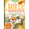 Il Miele di Manuka<br />E le sue straordinarie proprietà curative naturali. Con prontuario terapeutico dalla A alla Z