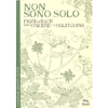 Non Sono Solo - Fiori di Bach per Vincere la Solitudine<br />I Quaderni dei Fiori di Bach