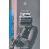Il Gesto di Ettore<br />Preistoria, storia, attualità e scomparsa del padre