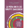 La Vera Dieta dei Gruppi Sanguigni<br />Come scegliere gli alimenti per raggiungere il peso ideale, vivere sani e più a lungo