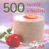 500 Succhi e Frullati<br />