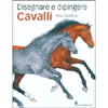 Disegnare e Dipingere Cavalli<br />
