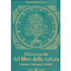 Dizionario del Libro della Natura<br />Analogie, immagini, simboli