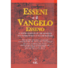 Esseni e il Vangelo Esseno<br />Il vostro corpo è ciò che mangiate e il vostro spirito è ciò che pensate