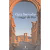 I Viaggi di Dio<br />Un viaggio nella spiritualità attraverso secoli e popoli