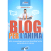 Blog per l'Anima<br />Web marketing e personal branding facile, partendo da te stesso