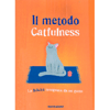 Il Metodo Catfulness<br />La felicità insegnata da un gatto