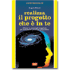 Realizza il progetto che è in te (R)<br />