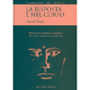 La Risposta è nel Corpo<br />Risolvere i problemi, cambiare ed essere creativi con il felt sense