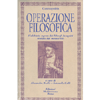 Operazione Filosofica<br />L'alchimia segreta dei filosofi incogniti rivelata dai manoscritti