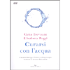Curarsi con l'Acqua + DVD<br />Il metodo Kneipp e l’idrotermofangoterapia: la natura al servizio della salute