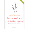 Introduzione alla Naturopatia<br />Fulosofia, storia, discipline e professione