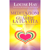 Meditazioni per Guarire la Tua Vita<br />