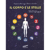 Il Corpo e le Stelle<br />Guida al benessere attraverso i segni zodiacali