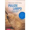 Pulizie Lampo<br />Una casa a specchio con soli 15 minuti al giorno - Ecco svelati tutti i segreti per perdere meno tempo in lavori noiosi