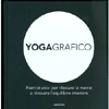 Yogagrafico<br />Esercizi visivi per rilassare la mente e ritrovare l’equilibrio interiore