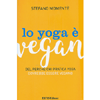 Lo Yoga è Vegan<br />Del perché chi pratica yoga dovrebbe essere vegano
