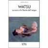 Watsu<br />La cura e la libertà dell'acqua
