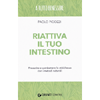 Riattiva il Tuo Intestino<br />Prevenire e combattere la stitichezza con i metodi naturali