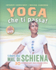 Yoga che Ti Passa Liberi dal Mal di Schiena - Con DVD<br />30 posizioni per una schiena felice