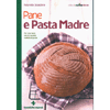 Pane e Pasta Madre<br />Per star bene con le vecchie varietà di grano