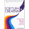 Scrittura Creativa<br />Come scrivere dal cuore attraverso la voce dell’anima