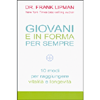 Giovani e in Forma per Sempre<br />10 modi per raggiungere vitalità e longevità