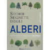 Storie Segrete degli Alberi<br />Proprietà e curiosità di 150 specie