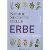 Storie Segrete delle Erbe<br />Proprietà e curiosità di 150 specie