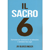 Il Sacro 6<br />Il processo per focalizzare la tua attenzione e realizzare i tuoi sogni