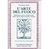 L'Arte del Fuoco<br />Ragionamenti e poesie di Teuchasio Lapav dedicate agli investigatori della pietra filosofica