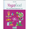 Yogafood<br />Ricette e consigli alimentari per guadagnare energia e serenità