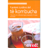 Il Potere Curativo del Tè Kombucha<br />I benefici, le indicazioni per prepararlo in casa, le ricette