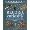 Record Curiosità e Imprese Incredibili<br />Dagli otto anni in su