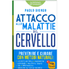 Attacco alle Malattie del Cervello<br />Prevenire e curare con metodi naturali: sclerosi multipla, parkinson, alzheimer, miastenia gravis, sla, fibromialgia, sindrome da fatica cronica