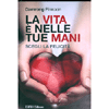 La Vita è nelle Tue Mani<br />Scegli la felicità