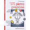 Curarsi con le Pietre Preziose<br />Il potere terapeutico delle gemme