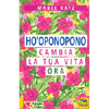 Ho'Oponopono - Cambia la Tua Vita Ora<br />