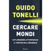 Cercare Mondi<br />Esplorazioni avventurose ai confini dell'universo