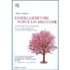 Essere Genitori Non è un Mestiere<br />Cosa dice la scienza sulle relazioni tra genitori e figli