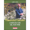 Masanobu Fukuoka - L'Agricoltura del Non Fare<br />Non c'è grande o piccolo sulla terra nè veloce o lento nel cielo blu