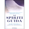 Spiriti Guida<br />Descritti sin dalle Sacre Scritture. Potenti nell’energia. A servizio della tua gioia.