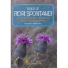 Guida ai Fiori Spontanei<br />Oltre 300 schede illustrate per il riconoscimento