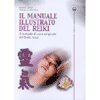 Il Manuale Illustrato del Reiki<br />Il metodo di cura originale del Dott. Usui