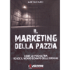 Il Marketing della Pazzia<br />Come la psichiatria rende il mondo schiavo delle droghe